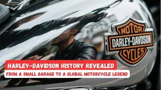 Harley-Davidson History Revealed! From a Small Garage to a Global Motorcycle Legend