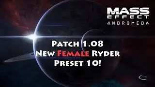 Mass Effect: Andromeda - Patch 1.08 Character Creation (Female Ryder) Preset 10 added!