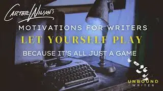 Let Yourself Play | Motivations for Writers