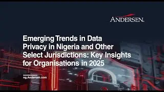 Emerging Trends in Data Privacy in Nigeria and Other Select Jurisdictions