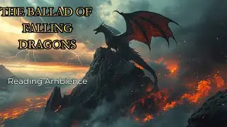 THE BALLAD OF FALLING DRAGONS | Official Reading Ambience 🐉