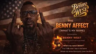 THE BENNY AFFECT (What&rsquo;s My Name?) &mdash; Benny West ft. KunTAJus Phier [Official AI Music Video]