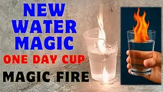 New water magic one day cup | Magic fire