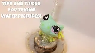 Lps: Tips and Tricks For Taking Water Pictures!