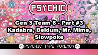 Pok&eacute;mon Gen 3 Psychic Team #6 - Part 3 (Kadabra, Beldum, Mr. Mime, Slowpoke)