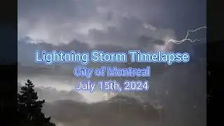 Time Lapse  of Montreal Lightning Storm - July 15th, 2024
