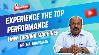 Experience the Top Performance of LMW Turning Machines - Insights from Mr. Malligarjunan
