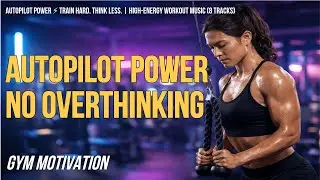 Workout Music 2026 (5) - AUTOPILOT POWER ⚡  | High-Energy Workout Music (8 Tracks)