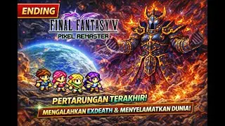 FINAL FANTASY V Pixel Remaster &ndash; Pertarungan Terakhir dan Menyelamatkan Dunia ! | ENDING