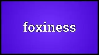 Foxiness Meaning