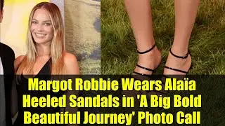 Margot Robbie Wears Ala&iuml;a Heeled Sandals in 'A Big Bold Beautiful Journey' Photo Call