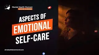 Aspects Of Emotional Self-care | Mental Health Moment with Dr. Nekeshia Hammond