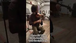 Three Old Time Fiddle Bowings to work the Right Hand
