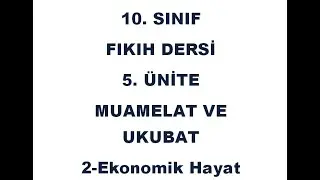 10. Sınıf Fıkıh Dersi 5. &Uuml;nite Muamelat ve Ukubat 2- Ekonomik Hayat
