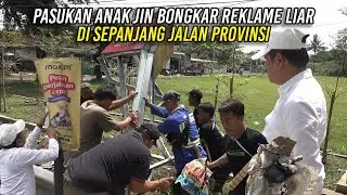 PASUKAN ANAK JIN BONGKAR REKLAME LIAR DI SEPANJANG JALAN PROVINSI