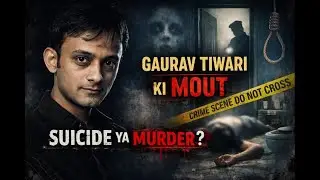 Gaurav Tiwari Death Mystery | Dwarka Locked Bathroom Case Timeline & Theories | Dark side of Crime