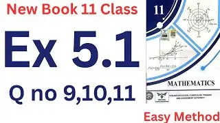 Class 11th maths chapter 5 | 1st year new math chapter 5 exercise 5.1 | exercise 5.1 Q no 9,10,11
