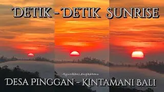 Beautiful Sunrise - Desa Pinggan, Kintamani Bali | Sunrise Terindah@AyunkanLangkahmu