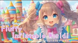 Boing! Boing! Fluffy Inflatable World! / ぼよよんっ！ふわふわインフレータブルワールド！【AIイラスト】