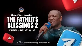 THE FATHER'S BLESSING || DAY 2 || Healing Hour Of Grace || 20TH JAN. 2026