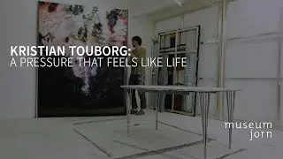 Artist Kristian Touborg: A pressure that feels like life