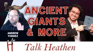 Древние гиганты Библии | Патрик, Канада | Talk Heathen 04.14 с Эриком Мёрфи и Эндрю Торресом