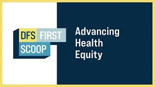 DFS First Scoop: Health Equity