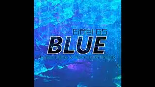 Eiffel 65 - Blue (Da Ba Dee) (Hyban Diaz & Bone GDS Remix)