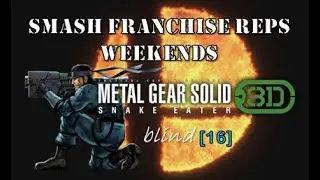 Metal Gear Solid: Snake Eater 3D (BLIND) &ndash; 16 &ndash; Smash Franchise Reps Weekends
