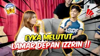 EYKA MELUTUT LAMAR DEPAN IZZRIN !! - SEMUA ORANG TERKEJUT DENGAN REAKSI EYKA !