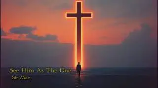 Sir Mac - See Him As The One (Alt Rock)