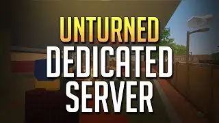 How To Host Unturned Dedicated Server | 2020 | Make Your Own Server