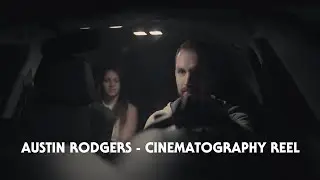 Austin Rodgers - Cinematography Reel | 2019