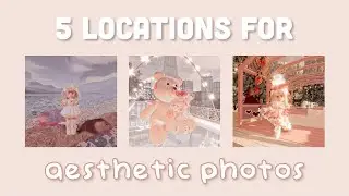 🍰 5 Locations for AESTHETIC PHOTOS!! (Royale High)