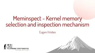 Meminspect - Kernel memory selection and inspection mechanism - Eugen Hristev (Linaro)