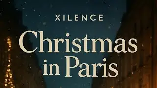 Christmas in Paris -Xilence (visual)