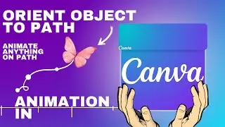 Orient Object to path Animation in Canva