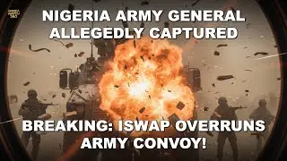 ISWAP Ambushes Nigerian Military Convoy, Kidnaps General