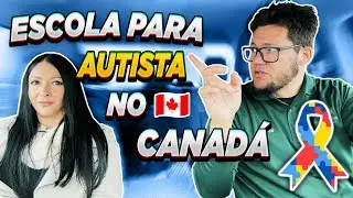 🇨🇦 ESCOLA PARA AUTISTA NO CANADÁ 🍁