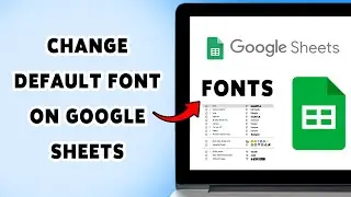 How To Change Default Font On Google Sheets 2025 | Customize Your Spreadsheet Style
