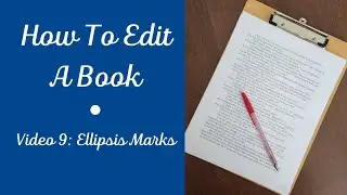 How To EDIT A BOOK &bull; Video 9: Ellipsis Marks