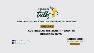 🎙️ Goodluck Talks | Episode 7 Thinking About Australian Citizenship? Here's What You Need to Know!