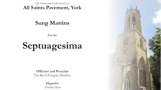 All Saints Pavement: Sung Mattins for Septuagesima