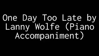 One Day Too Late  by Lanny Wolfe (Piano Accompaniment)