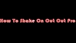 How to shake on Cute Cut Pro