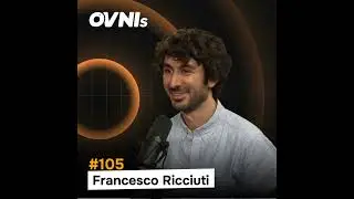 OVNIs Ep. #105 - Francesco Ricciuti - Why Deep Tech in Europe Actually Makes Sense