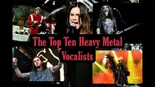 Heavy Metal Talk - The Top Ten Heavy Metal Vocalists