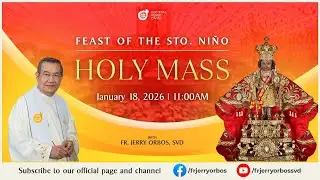 Sunday Mass 11AM,  18 January 2026 | Feast of the Sto. Niño with Fr. Jerry Orbos, SVD