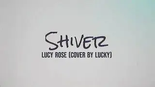 Shiver - Lucy Rose (Cover)