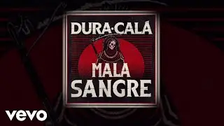 Dura Cal&aacute; - Mala sangre (Lyric Video)